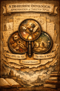 Allegorical illustration showing three overlapping magnifying lenses labeled “What RPGs Are Not,” “Essential Elements,” and “The Meta of RPGs,” placed over layered parchment pages with dice, books, symbols, and cosmic imagery.