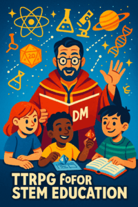 A colorful illustration showing a Dungeon Master in a wizard’s robe guiding three children around a tabletop filled with books and dice. Around them float scientific symbols like atoms, microscopes, DNA strands, and planets, symbolizing the link between imagination and STEM learning.